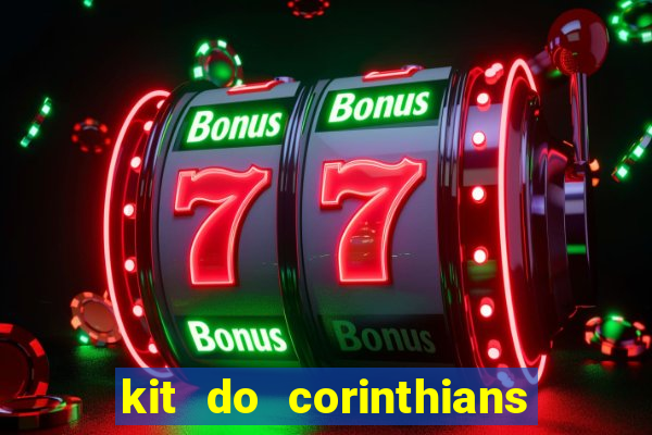 kit do corinthians dls 22